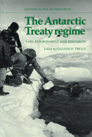 The Antarctic Treaty Regime: Law, Environment and Resources 0521100089 Book Cover