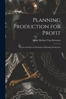 Planning Production for Profit; Tested and Selected Methods of Planning Production 1019148063 Book Cover