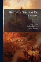 Historia General De Espana: Desde Los Tiempos Primitivos Hasta La Muerte De Fernando Vii, Volume 3 1142247376 Book Cover