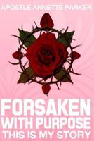 Forsaken with Purpose This Is My Story 1496025660 Book Cover