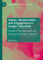 Values, Relationships and Engagement in Quaker Education: Student Perspectives on Inclusive School Cultures (Palgrave Studies in Alternative Education) 3031517830 Book Cover