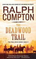 Ralph Compton's The Deadwood Trail (Trail Drive #12 )