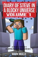 Diary of Steve in a Blocky Universe Volume 1 (3 Trilogies = 9 books in 1): An Unofficial Minecraft Box Set for Kids Age 9-12 1530303826 Book Cover