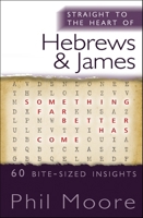 Straight to the Heart of Hebrews and James: 60 Bite-Sized Insights 0857216686 Book Cover