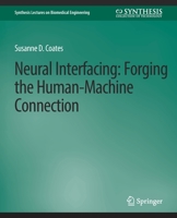 Neural Interfacing: Forging the Human-Machine Connection 3031005120 Book Cover