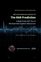 EQT Joint-Detection Volume III: The RAR Prediction}: A Multi-Probe EQT Test of the Dual-Field Gradient Mechanism B0H67GNXLJ Book Cover