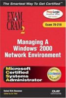 MCSA Managing a Windows 2000 Network Environment Exam Cram 2 (Exam Cram 70-218) 0789728664 Book Cover