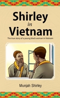 Shirley in Vietnam: The true story of a young black woman in Vietnam 9988306067 Book Cover