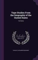 Type Studies from the Geography of the United States: 1st Series 1357114184 Book Cover