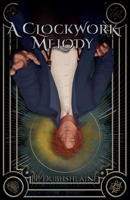 A Clockwork Melody (A Chronicle of Clockwork) 1068984627 Book Cover