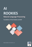 AI Rookies Natural Language Processing : Foundations of Text Analytics and NLP 1969233044 Book Cover