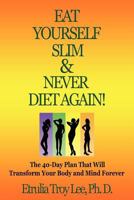 Eat Yourself Slim & Never Diet Again 1475033184 Book Cover