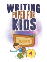 Writing Paper for Kids. Handwriting Practice Paper Workbook. Handwriting Practice Notebook for Kids. Kindergarten Workbook. Letter Tracing Workbook : Letter Tracing Books for Kids Ages 3-5 1706733542 Book Cover