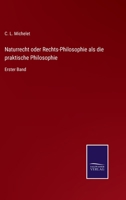 Naturrecht oder Rechts Philosophie als die praktische Philosophie enthaltend: Zweiter Band 3752550368 Book Cover