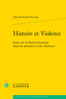 Histoire Et Violence: Essai Sur La Liberte Humaine Dans Les Premiers Ecrits Chretiens (Etudes D'histoire Et De Philosophie Religieuses, 70) 2406162206 Book Cover