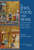 Jews, Food, and Spain: The Oldest Medieval Spanish Cookbook and the Sephardic Culinary Heritage B0FNQGD7CS Book Cover
