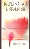 Raising Maria A in Spanglish (My Arival) 1793023697 Book Cover
