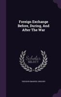 Foreign Exchange Before, During, and After the War 1340792214 Book Cover