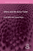 China and the Arms Trade 1032436301 Book Cover