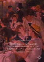 Performing Intimacies with Hawthorne, Austen, Wharton, and George Eliot: A Microsocial Approach 3030067661 Book Cover