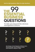 The 99 Essential Business Questions: To Take You Beyond the Obvious Management Actions 1910819891 Book Cover