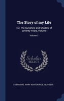 The Story of my Life: : or, The Sunshine and Shadow of Seventy Years, Volume; Volume 2 1377137465 Book Cover