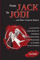 From Jack to Jodi: ... and Other Criminal Matters 1499218478 Book Cover