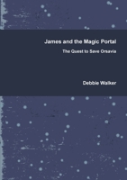 James and the Magic Portal - The Quest to Save Orsavia 1326470655 Book Cover