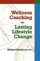 Wellness Coaching for Lasting Lifestyle Change 1570252211 Book Cover