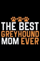 The Best Greyhound Mom Ever: Cool Greyhound Dog Journal Notebook - Greyhound Puppy Lover Gifts - Funny Greyhound Dog Notebook - Greyhound Owner Gifts. 6 x 9 in 120 pages 1712329332 Book Cover