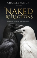 Naked Reflections: Insights from a Wise Soul 1963809297 Book Cover