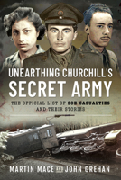 Unearthing Churchill's Secret Army: The Official List of SOE Casualties and Their Stories 1399013203 Book Cover