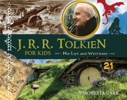J.R.R. Tolkien for Kids: His Life and Writings, with 21 Activities 1641603461 Book Cover