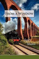 From a Window: Sights Unseen 1608801071 Book Cover