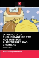 O IMPACTO DA PUBLICIDADE DE PTV NOS HÁBITOS ALIMENTARES DAS CRIANÇAS: PUBLICIDADE 6202850930 Book Cover