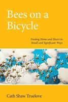 Bees on a Bicycle: Finding Home and Heart in Small and Significant Ways 1733637109 Book Cover