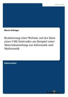 Realisierung einer Website auf der Basis eines UML-Entwurfes am Beispiel einer Materialsammlung aus Informatik und Mathematik 3867466572 Book Cover
