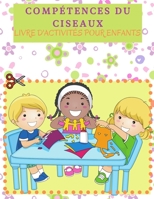 Comp�tences Du Ciseaux Livre D'activit�s Pour Enfants: Livre D'activit�s � Ciseaux Id�al Pour Les Enfants D'�ge Pr�scolaire Et Les Enfants Avec Des Pages Stimulantes Et Amusantes Remplies De Nouvelles 1006872434 Book Cover