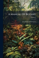 A Manual Of Botany, Volume 2 1179914783 Book Cover