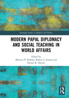 Modern Papal Diplomacy and Social Teaching in World Affairs (Routledge Studies in Religion and Politics) 0367728923 Book Cover