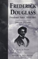 Frederick Douglass: Freedom's Voice, 1818-1845 (Rhetoric and Public Affairs Series) 0870134809 Book Cover