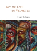Art and Life in Melanesia 144384067X Book Cover