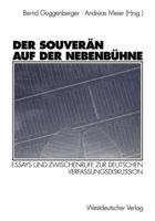 Der Souveran Auf Der Nebenbuhne: Essays Und Zwischenrufe Zur Deutschen Verfassungsdiskussion 3531125249 Book Cover