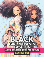 Black Girl Melanin Fashion - Anime Coloring Book For Adults Vol.3: Glamorous Hairstyle, Makeup & Cute Beauty Faces Autumn, Winter, Spring, Summer Magi B0CR8FKY47 Book Cover