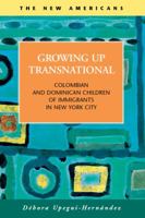 Growing Up Transnational: Colombian and Dominican Children of Immigrants in New York City 1593326173 Book Cover