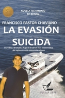 La Evasión Suicida: Novela testimonio de acción (Spanish Edition) B0GK1N7VHJ Book Cover