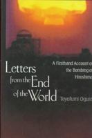 Letters from the End of the World: A Firsthand Account of the Bombing of Hiroshima 4770027761 Book Cover