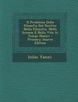 Il Problema Della Filosofia del Diritto: Nella Filosofia, Nella Scienza E Nella Vita AI Tempi Nostri - Primary Source Edition 1289420920 Book Cover