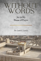 Without Words: Joy in My House of Prayer B0DT5V9GTM Book Cover