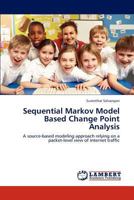 Sequential Markov Model Based Change Point Analysis: A source-based modeling approach relying on a packet-level view of internet traffic 3659183512 Book Cover